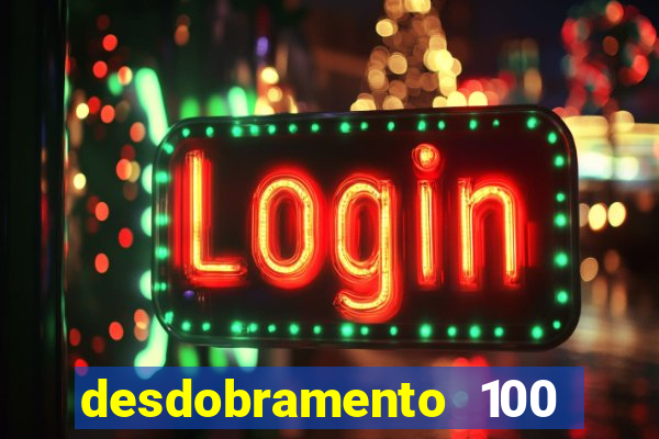 desdobramento 100 dezenas em apenas 6 jogos